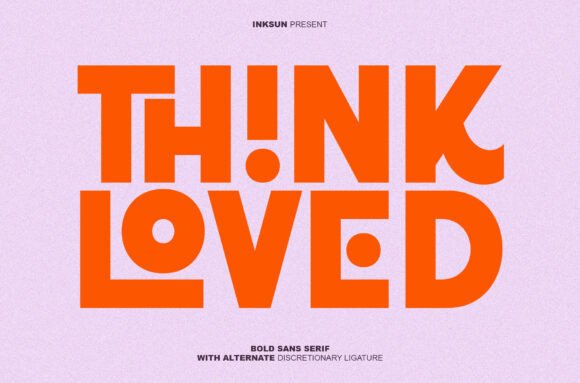 Think Loved: The Bold Sans Serif for Modern Brands